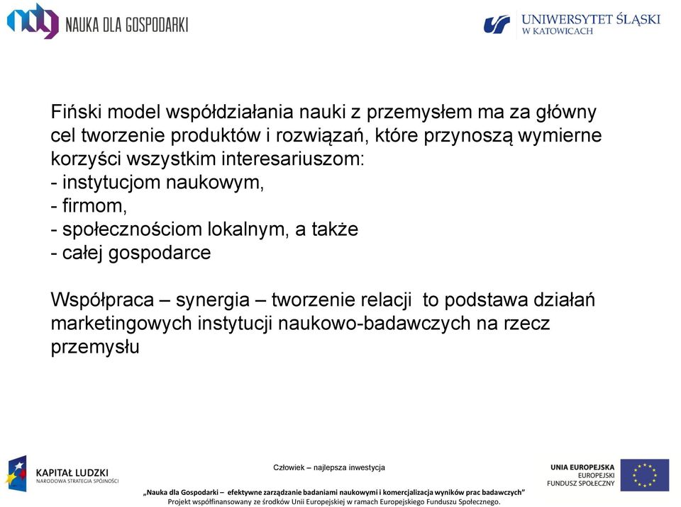 naukowym, - firmom, - społecznościom lokalnym, a także - całej gospodarce Współpraca