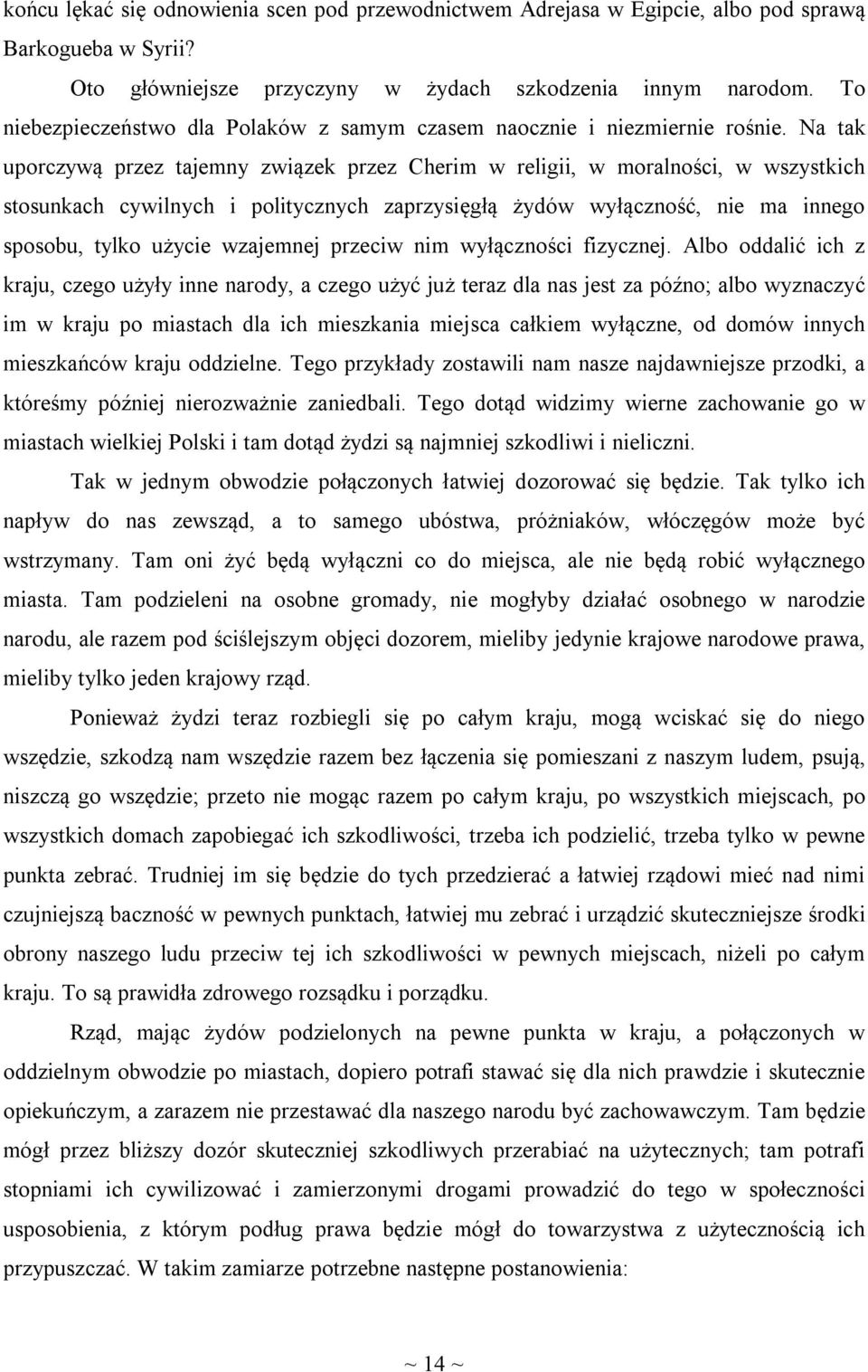 Na tak uporczywą przez tajemny związek przez Cherim w religii, w moralności, w wszystkich stosunkach cywilnych i politycznych zaprzysięgłą żydów wyłączność, nie ma innego sposobu, tylko użycie