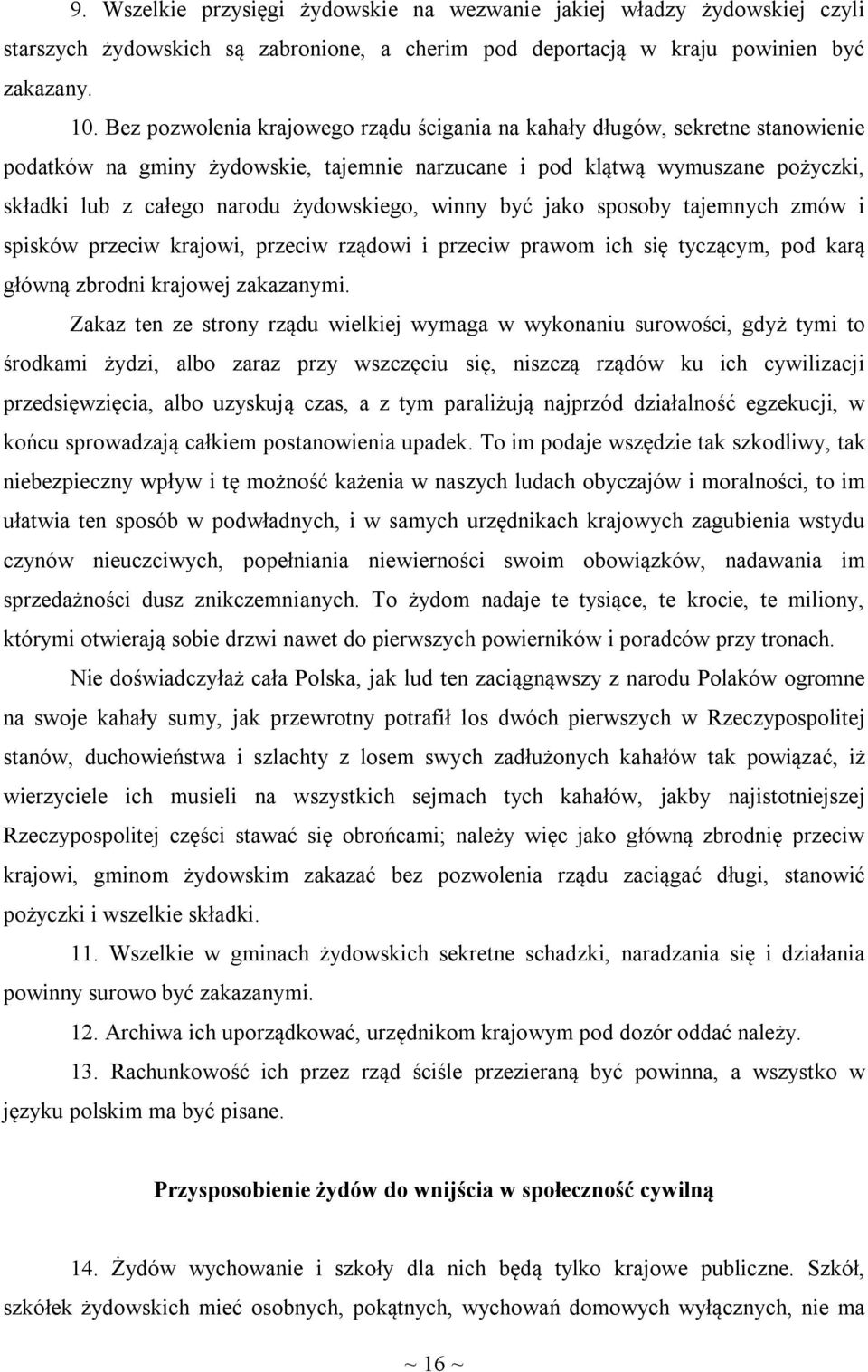 żydowskiego, winny być jako sposoby tajemnych zmów i spisków przeciw krajowi, przeciw rządowi i przeciw prawom ich się tyczącym, pod karą główną zbrodni krajowej zakazanymi.