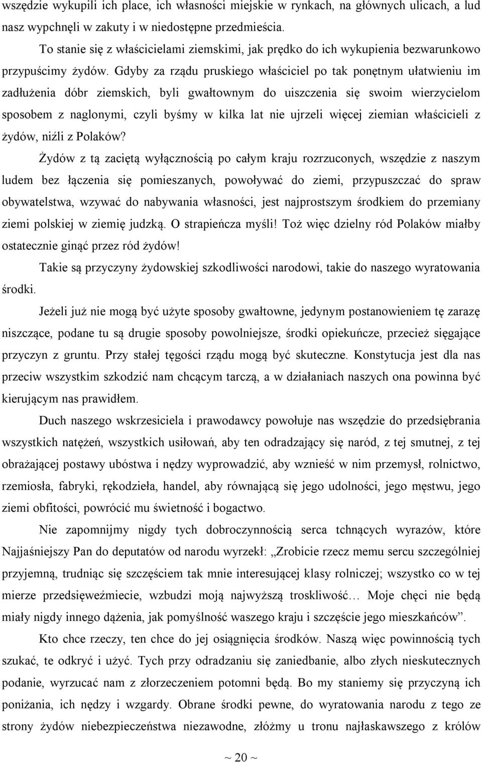 Gdyby za rządu pruskiego właściciel po tak ponętnym ułatwieniu im zadłużenia dóbr ziemskich, byli gwałtownym do uiszczenia się swoim wierzycielom sposobem z naglonymi, czyli byśmy w kilka lat nie