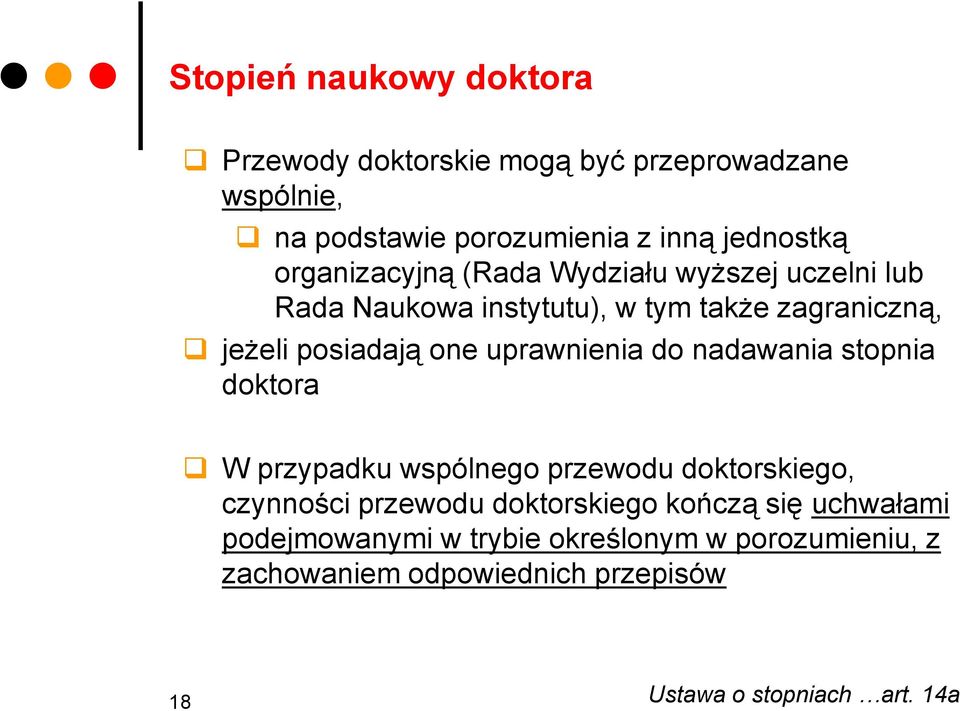 uprawnienia do nadawania stopnia doktora W przypadku wspólnego przewodu doktorskiego, czynności przewodu doktorskiego kończą