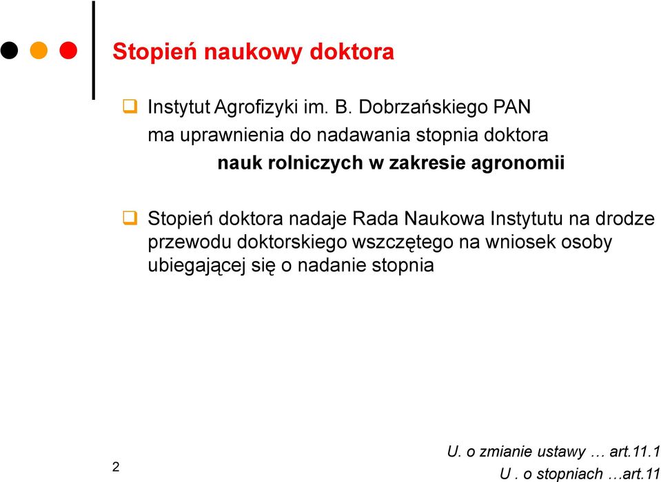 zakresie agronomii Stopień doktora nadaje Rada Naukowa Instytutu na drodze przewodu