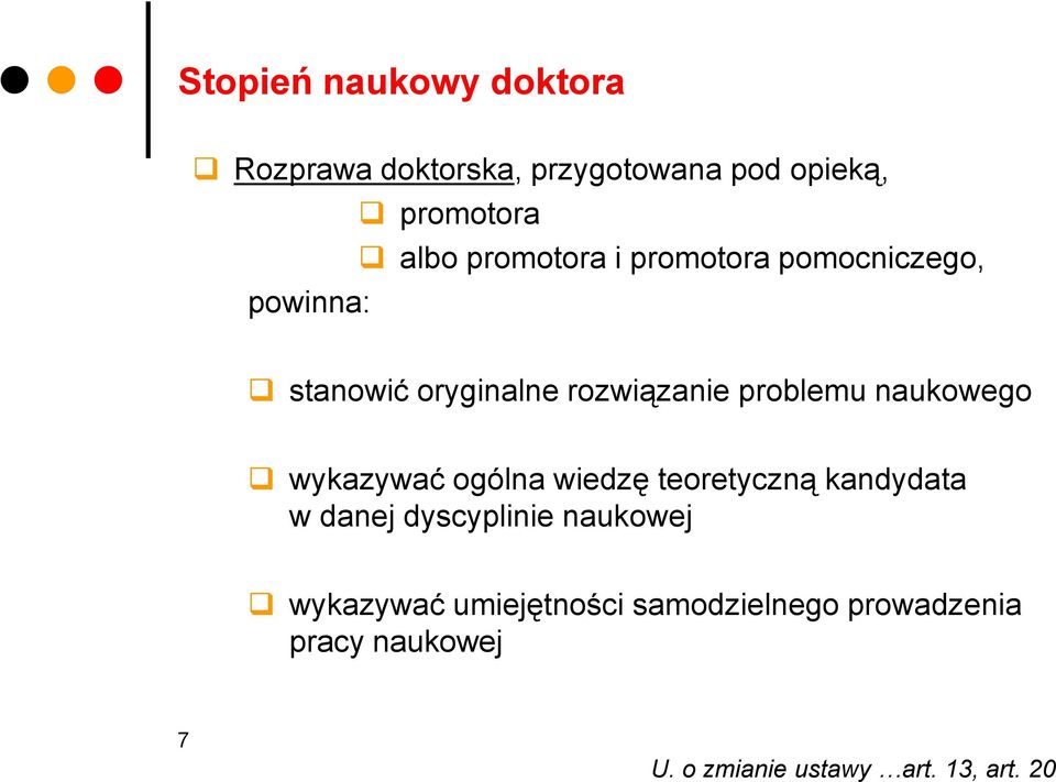 naukowego wykazywać ogólna wiedzę teoretyczną kandydata w danej dyscyplinie naukowej