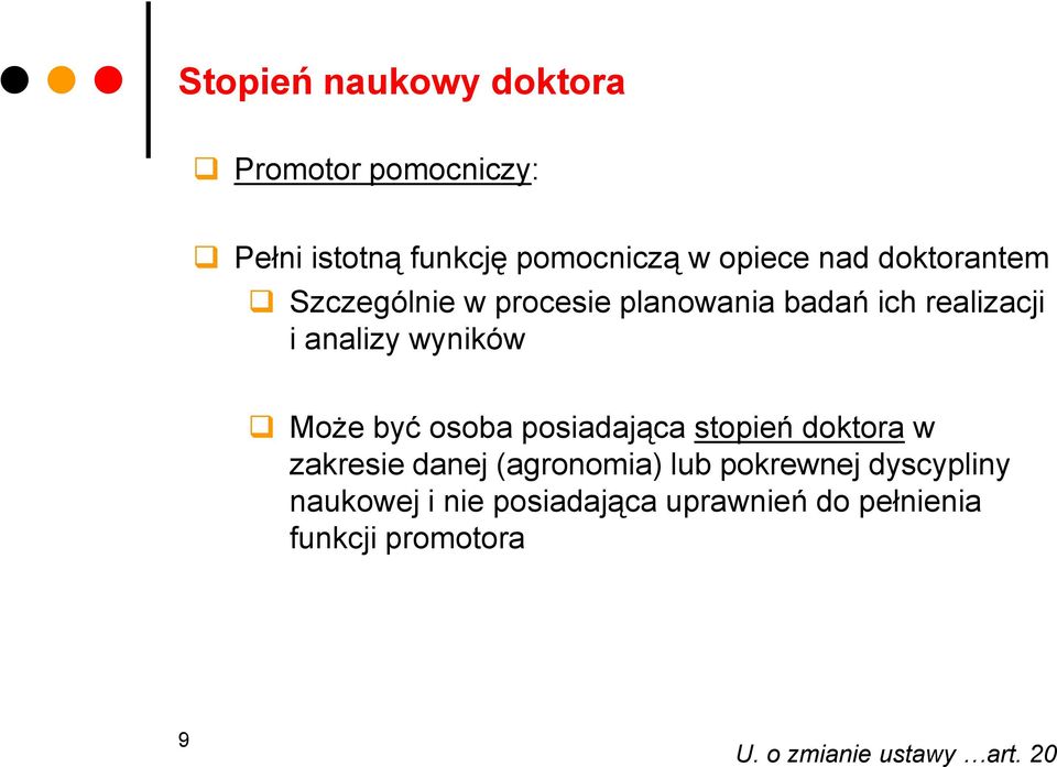 być osoba posiadająca stopień doktora w zakresie danej (agronomia) lub pokrewnej dyscypliny