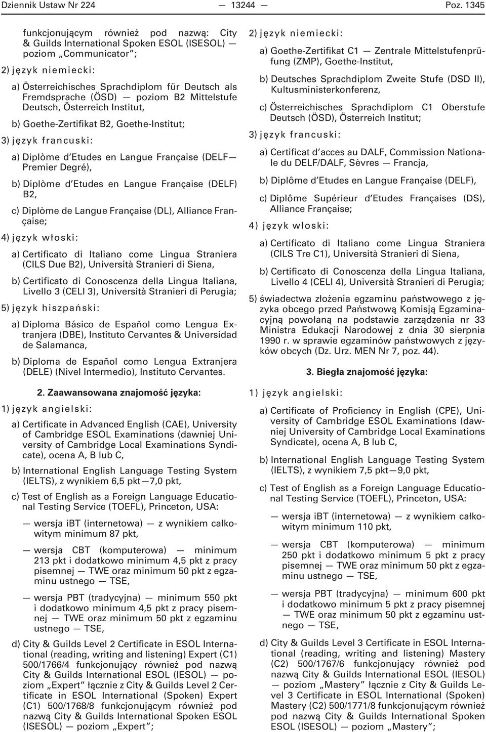 poziom B2 Mittelstufe Deutsch, Österreich Institut, b) Goethe-Zertifikat B2, Goethe-Institut; 3) język francuski: a) Diplòme d Etudes en Langue Française (DELF Premier Degré), b) Diplòme d Etudes en