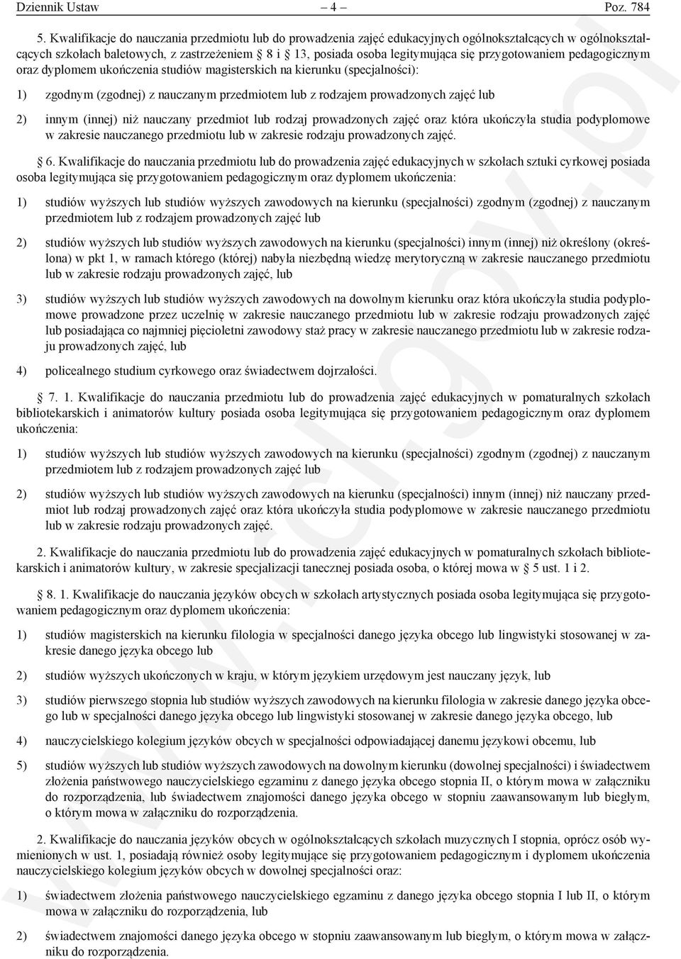 przygotowaniem pedagogicznym oraz dyplomem ukończenia studiów magisterskich na kierunku (specjalności): 1) zgodnym (zgodnej) z nauczanym przedmiotem lub z rodzajem prowadzonych zajęć lub 2) innym