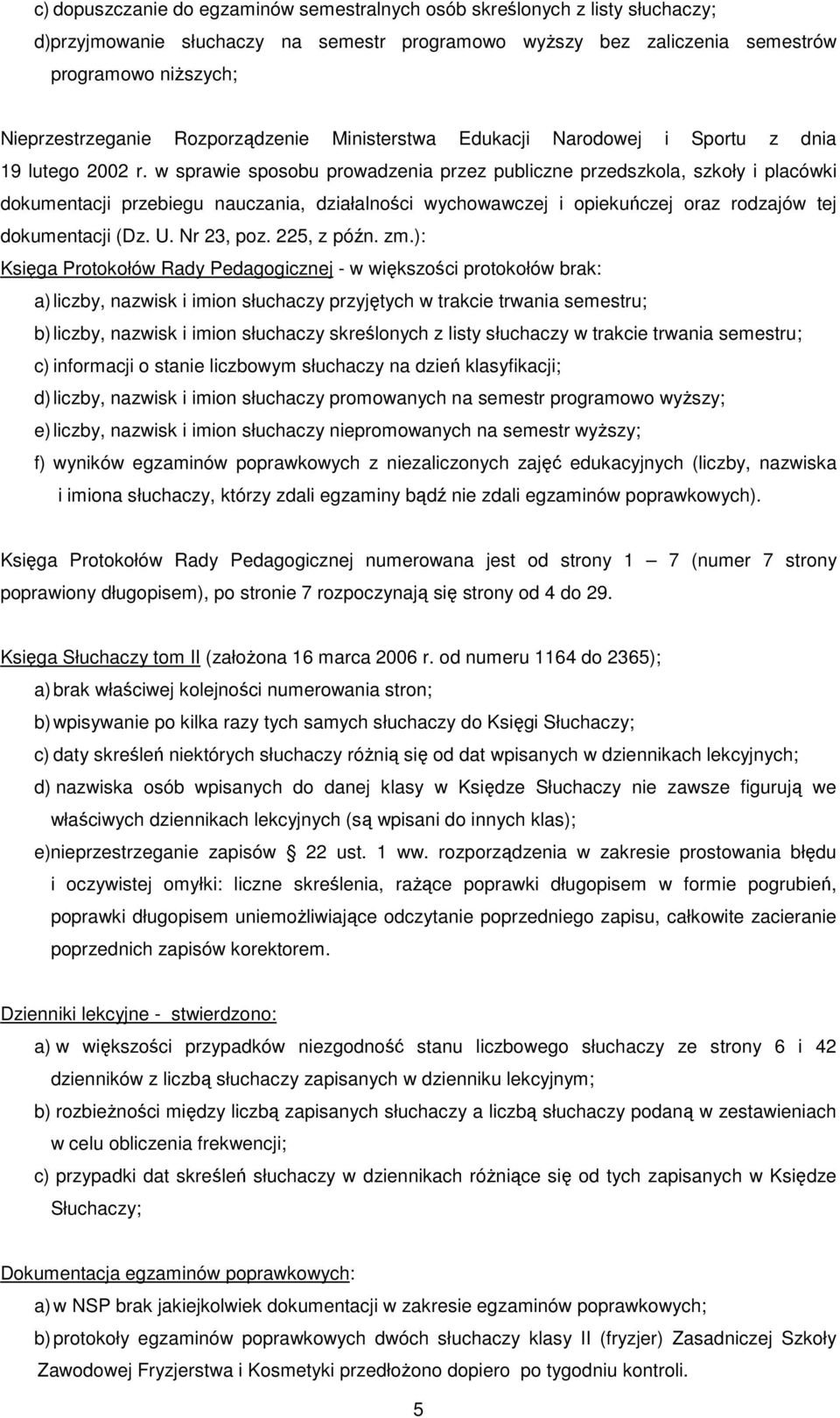 w sprawie sposobu prowadzenia przez publiczne przedszkola, szkoły i placówki dokumentacji przebiegu nauczania, działalności wychowawczej i opiekuńczej oraz rodzajów tej dokumentacji (Dz. U.