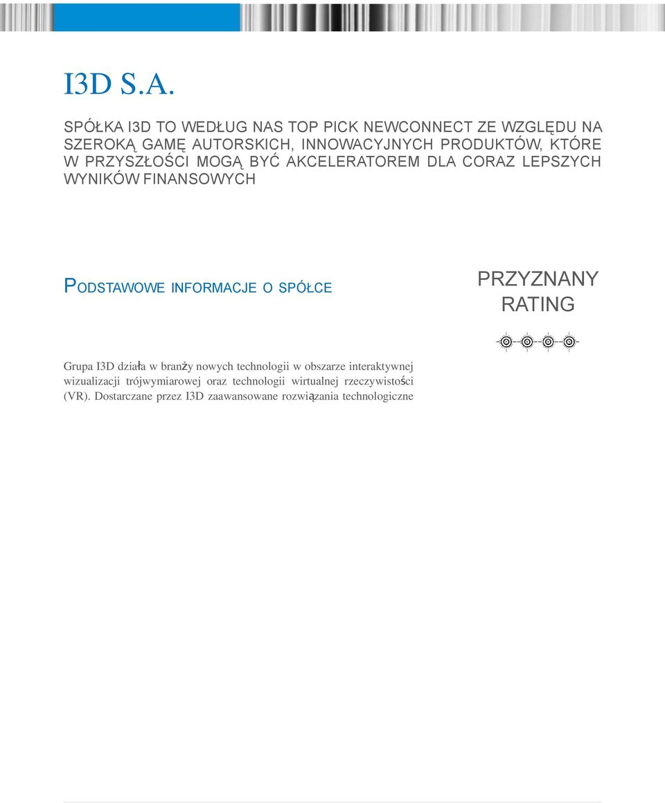 KTÓRE W PRZYSZŁOŚCI MOGĄ BYĆ AKCELERATOREM DLA CORAZ LEPSZYCH WYNIKÓW FINANSOWYCH PODSTAWOWE INFORMACJE O SPÓŁCE