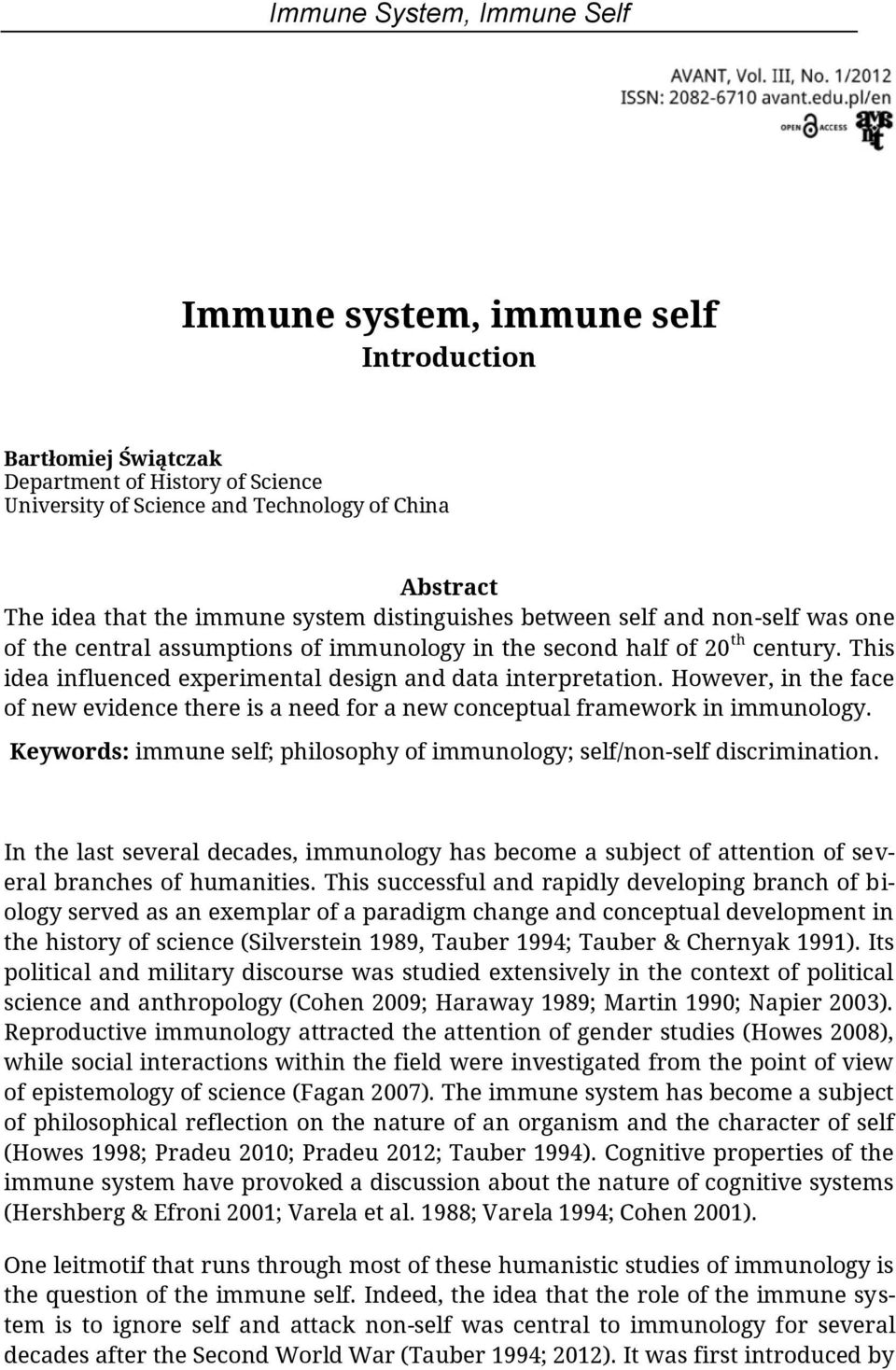 This idea influenced experimental design and data interpretation. However, in the face of new evidence there is a need for a new conceptual framework in immunology.