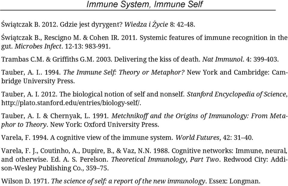 New York and Cambridge: Cambridge University Press. Tauber, A. I. 2012. The biological notion of self and nonself. Stanford Encyclopedia of Science, http://plato.stanford.edu/entries/biology-self/.