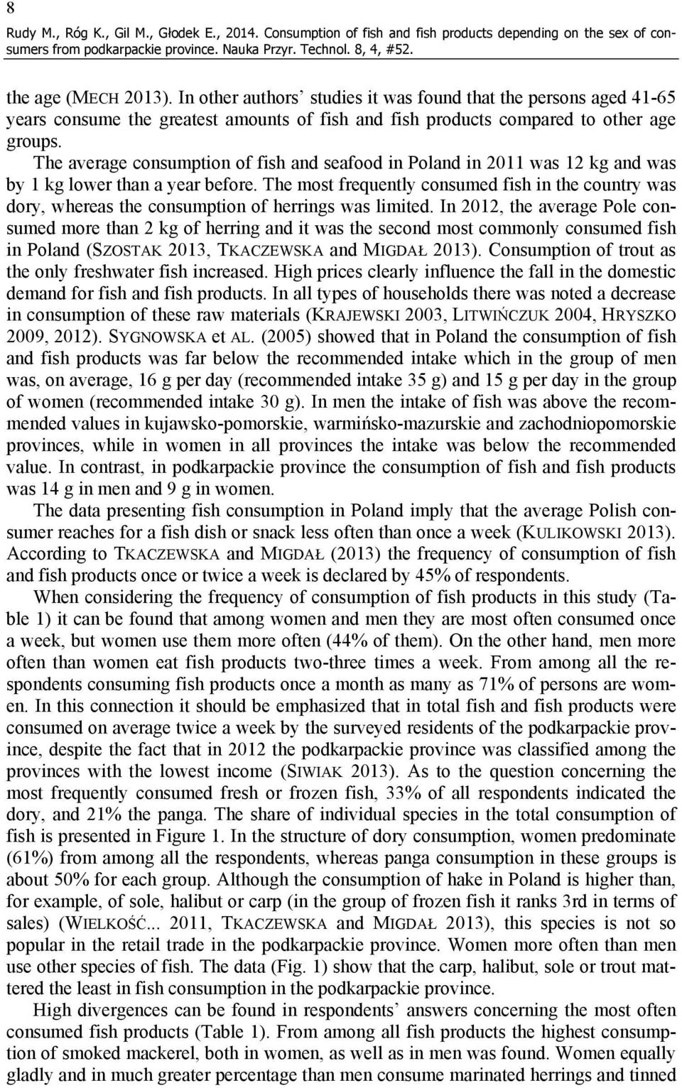 The average consumption of fish and seafood in Poland in 2011 was 12 kg and was by 1 kg lower than a year before.