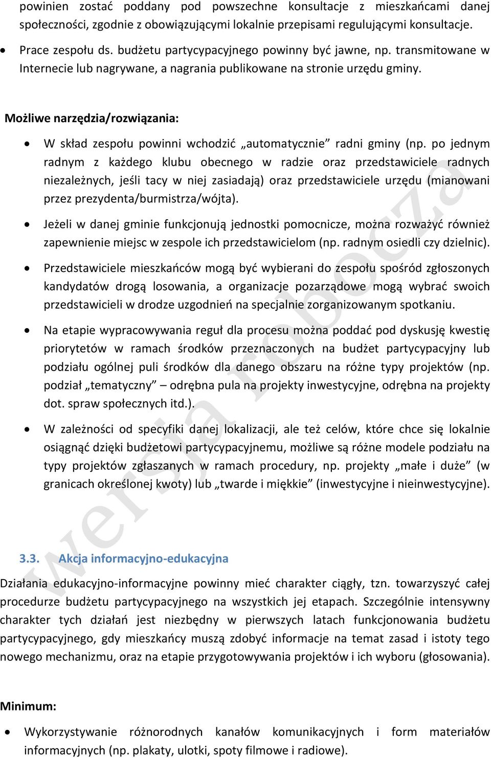 Możliwe narzędzia/rozwiązania: W skład zespołu powinni wchodzić automatycznie radni gminy (np.