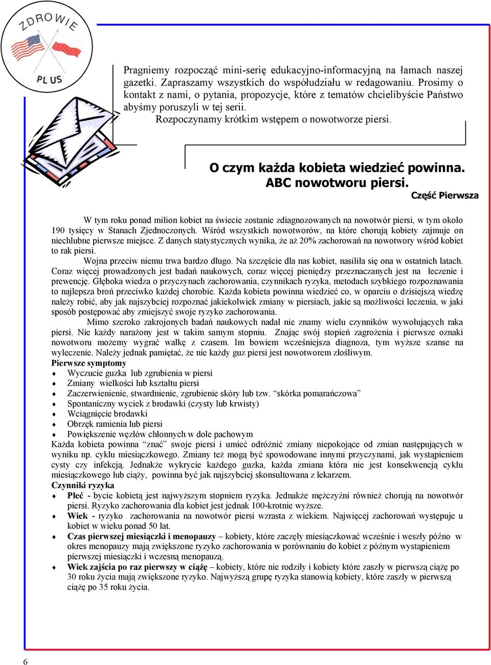 W tym roku ponad milion kobiet na świecie zostanie zdiagnozowanych na nowotwór piersi, w tym około 190 tysięcy w Stanach Zjednoczonych.