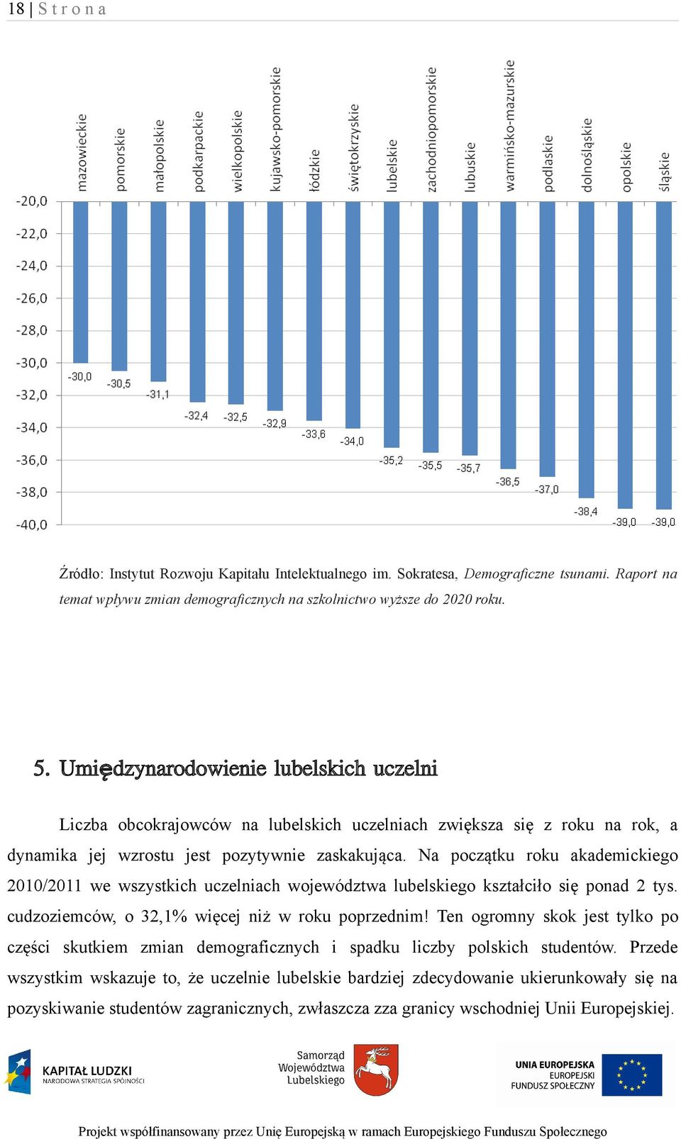 Na początku roku akademickiego 2010/2011 we wszystkich uczelniach województwa lubelskiego kształciło się ponad 2 tys. cudzoziemców, o 32,1% więcej niż w roku poprzednim!