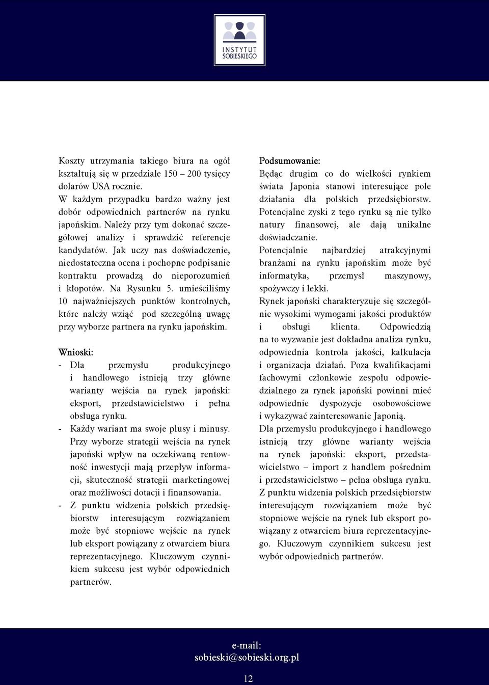 Na Rysunku 5. umieściliśmy 10 najważniejszych punktów kontrolnych, które należy wziąć pod szczególną uwagę przy wyborze partnera na rynku japońskim.