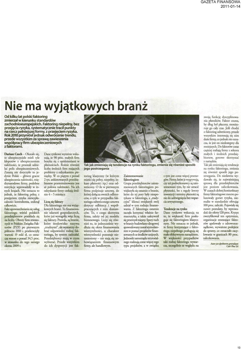 Rok 2010 przyniósł jednak odwrócenie trendu, przede wszystkim za sprawą zawieszenia współpracy firm ubezpieczeniowych z faktorami.