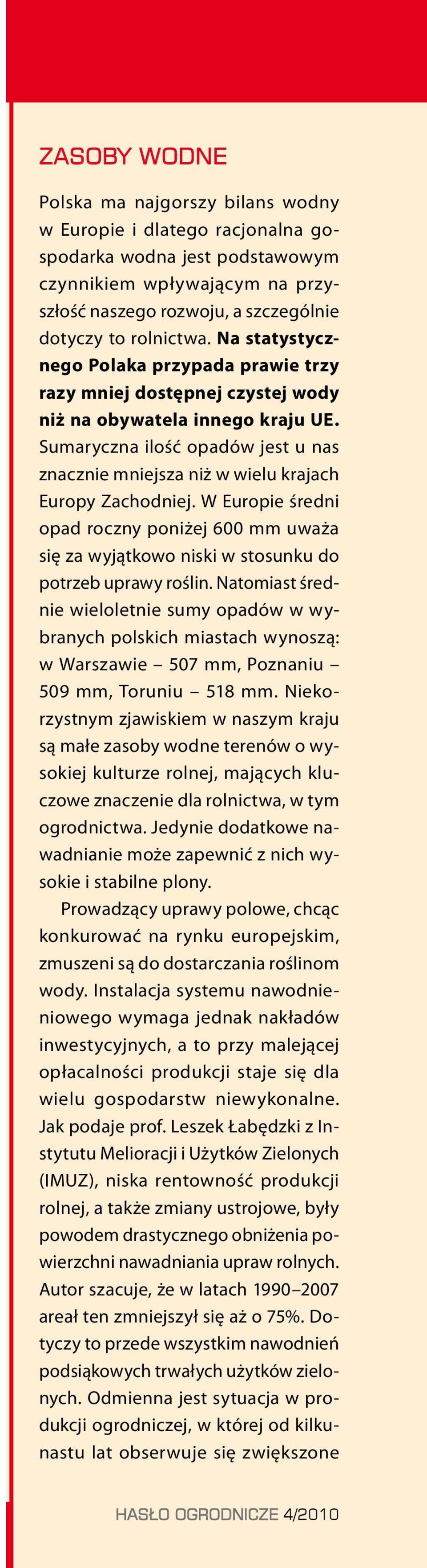 Sumaryczna ilość opadów jest u nas znacznie mniejsza niż w wielu krajach Europy Zachodniej.