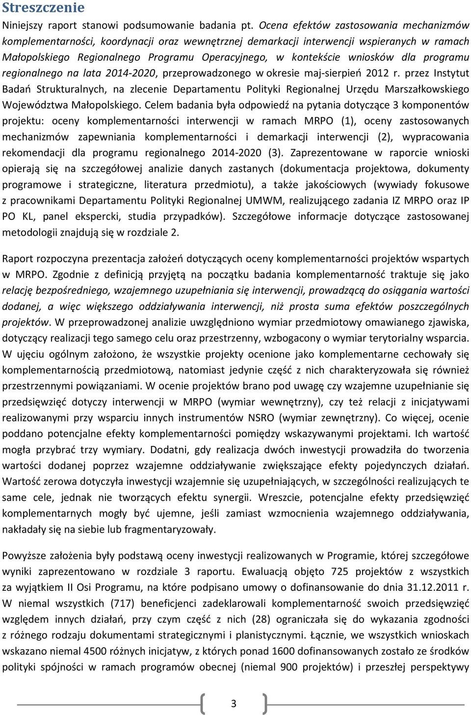 wniosków dla programu regionalnego na lata 2014-2020, przeprowadzonego w okresie maj-sierpień 2012 r.