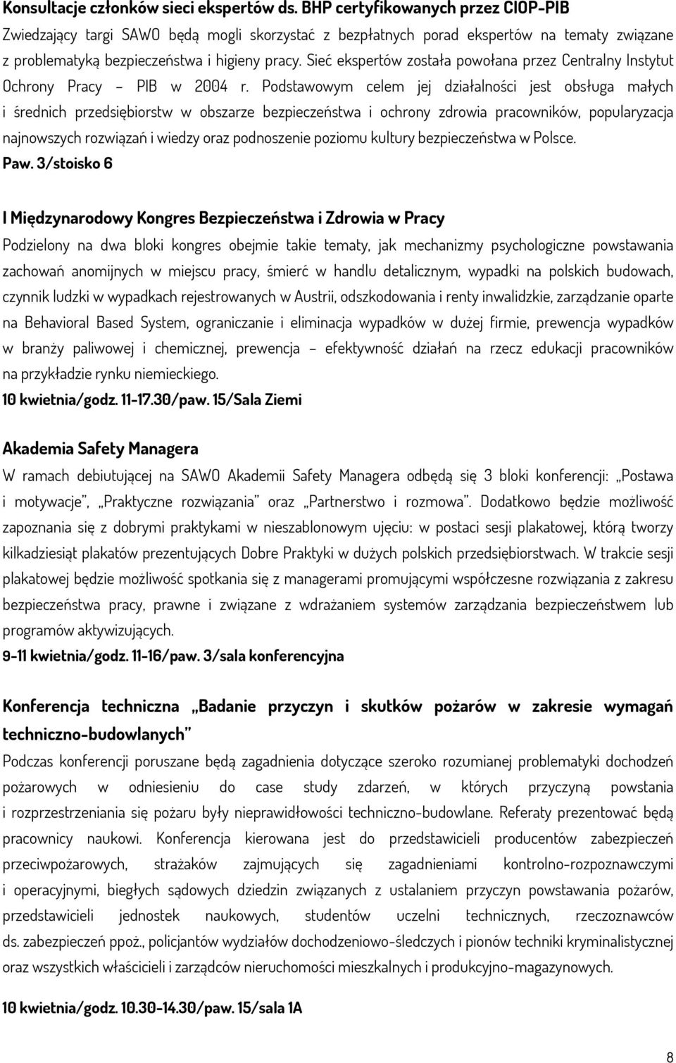 Sieć ekspertów została powołana przez Centralny Instytut Ochrony Pracy PIB w 2004 r.