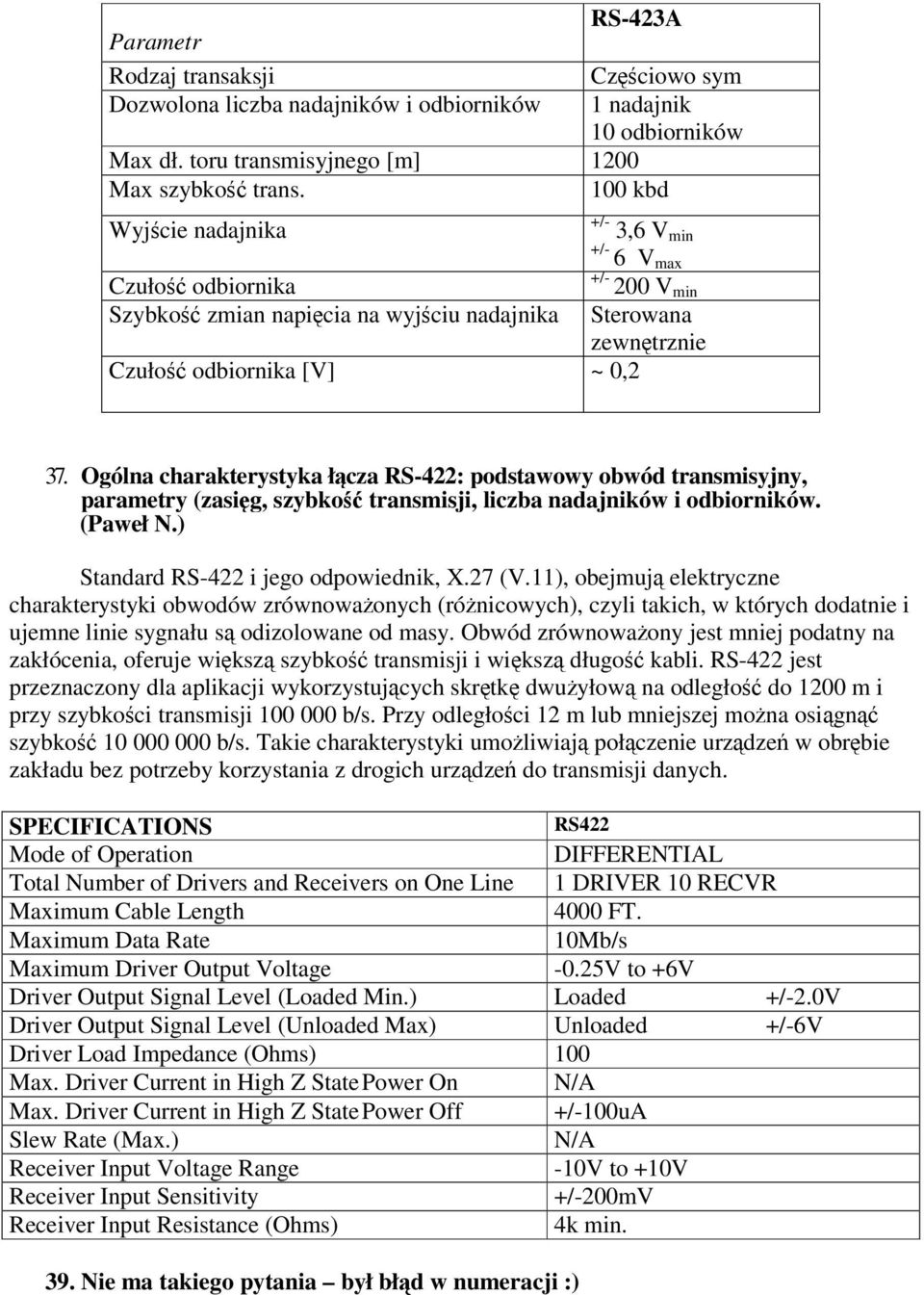 Ogólna charakterystyka łcza RS-422: podstawowy obwód transmisyjny, parametry (zasig, szybko transmisji, liczba nadajników i odbiorników. (Paweł N.) Standard RS-422 i jego odpowiednik, X.27 (V.