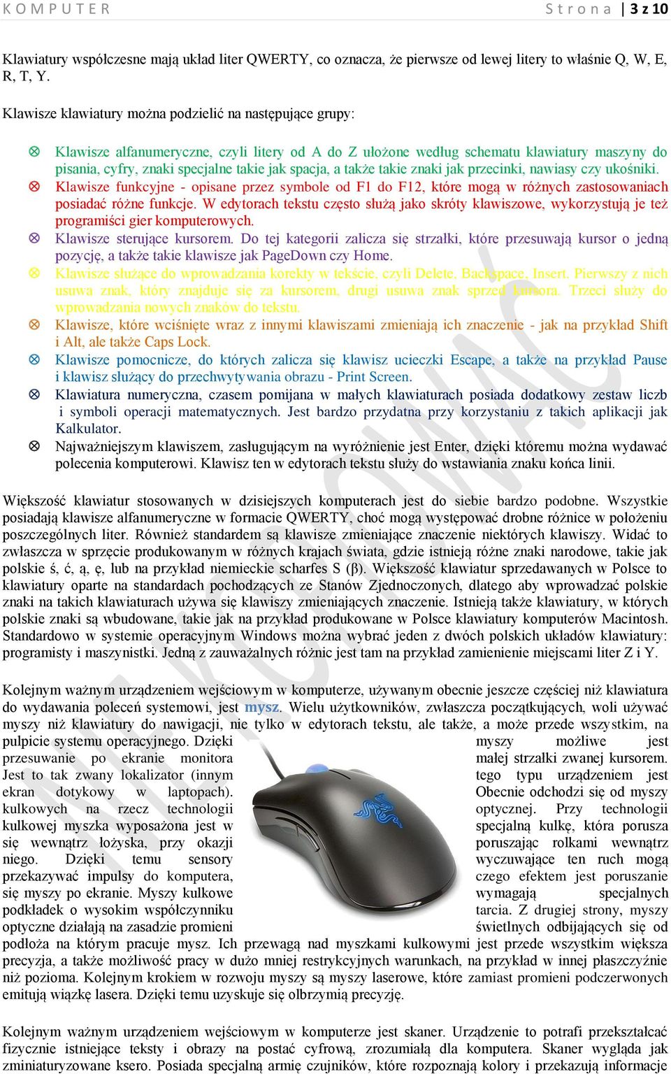 spacja, a także takie znaki jak przecinki, nawiasy czy ukośniki. Klawisze funkcyjne - opisane przez symbole od F1 do F12, które mogą w różnych zastosowaniach posiadać różne funkcje.