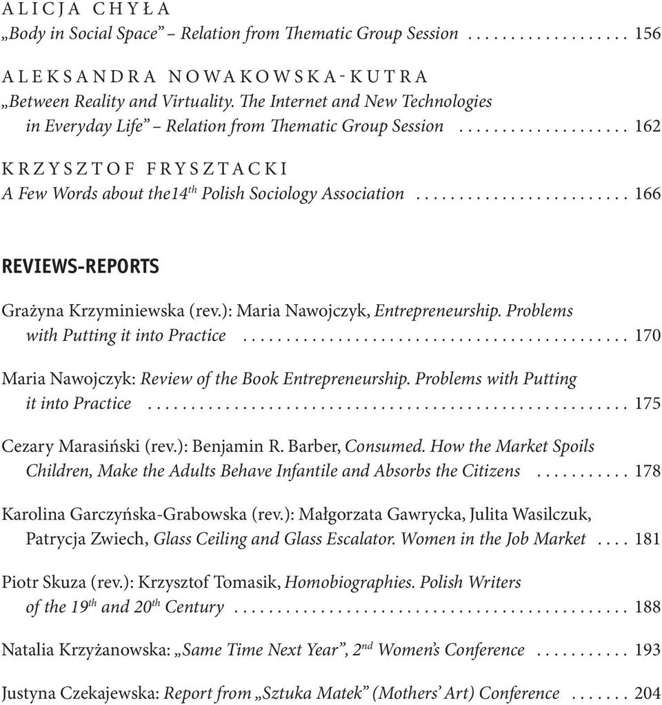 ........................ 166 REVIEWS-REPORTS Grażyna Krzyminiewska (rev.): Maria Nawojczyk, Entrepreneurship. Problems with Putting it into Practice.