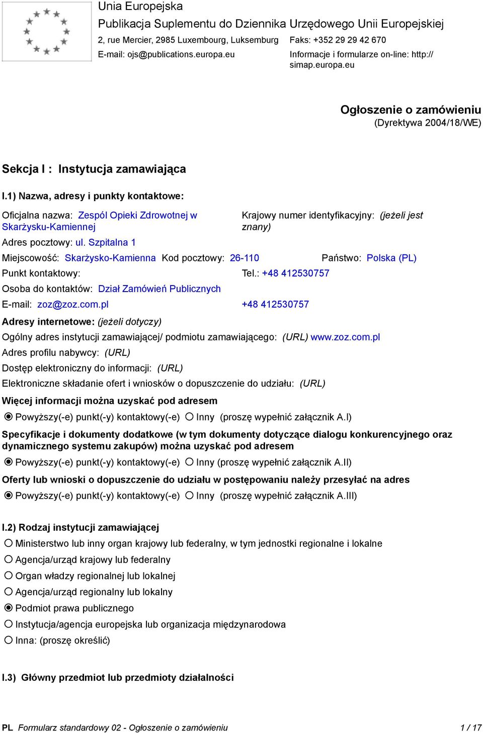 1) Nazwa, adresy i punkty kontaktowe: Oficjalna nazwa: Zespól Opieki Zdrowotnej w Skarżysku-Kamiennej Adres pocztowy: ul.