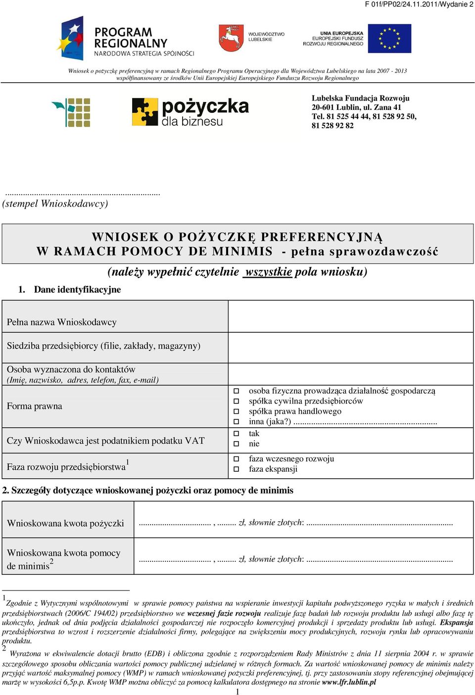 Funduszu Rozwoju Regionalnego Lubelska Fundacja Rozwoju 20-601 Lublin, ul. Zana 41 Tel. 81 525 44 44, 81 528 92 50, 81 528 92 82.