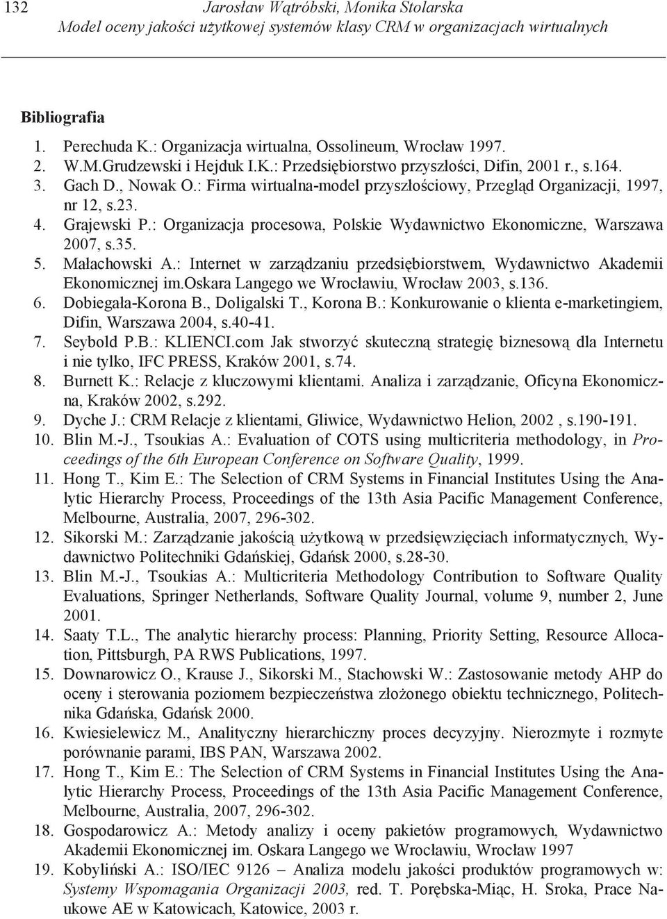 : Organizacja procesowa, Polskie Wydawnictwo Ekonomiczne, Warszawa 00, s... Małachowski A.: Internet w zarz dzaniu przedsi biorstwem, Wydawnictwo Akademii Ekonomicznej im.