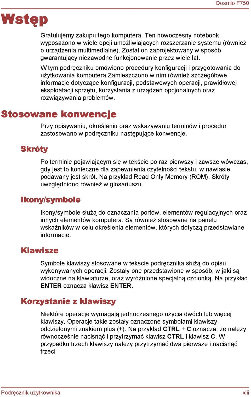 W tym podręczniku omówiono procedury konfiguracji i przygotowania do użytkowania komputera Zamieszczono w nim również szczegółowe informacje dotyczące konfiguracji, podstawowych operacji, prawidłowej