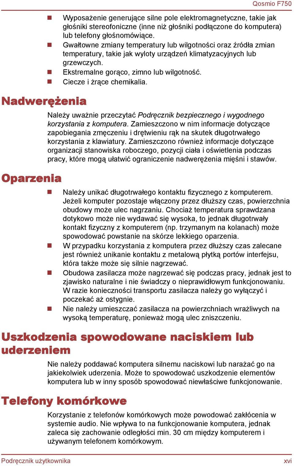 Ciecze i żrące chemikalia. Należy uważnie przeczytać Podręcznik bezpiecznego i wygodnego korzystania z komputera.