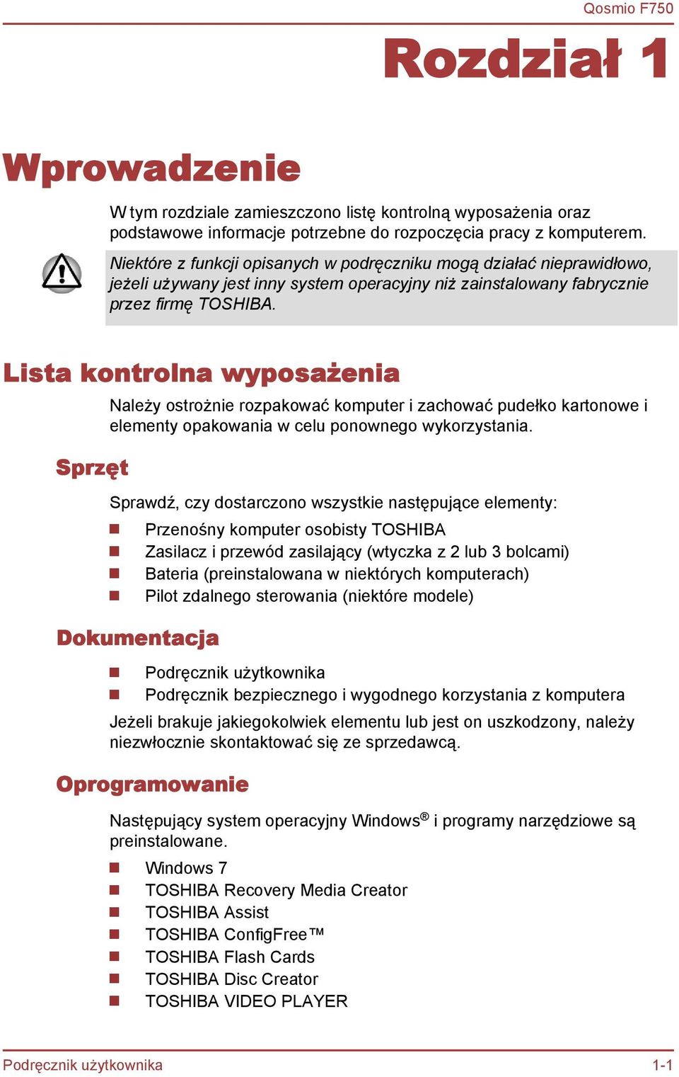 Lista kontrolna wyposażenia Sprzęt Należy ostrożnie rozpakować komputer i zachować pudełko kartonowe i elementy opakowania w celu ponownego wykorzystania.