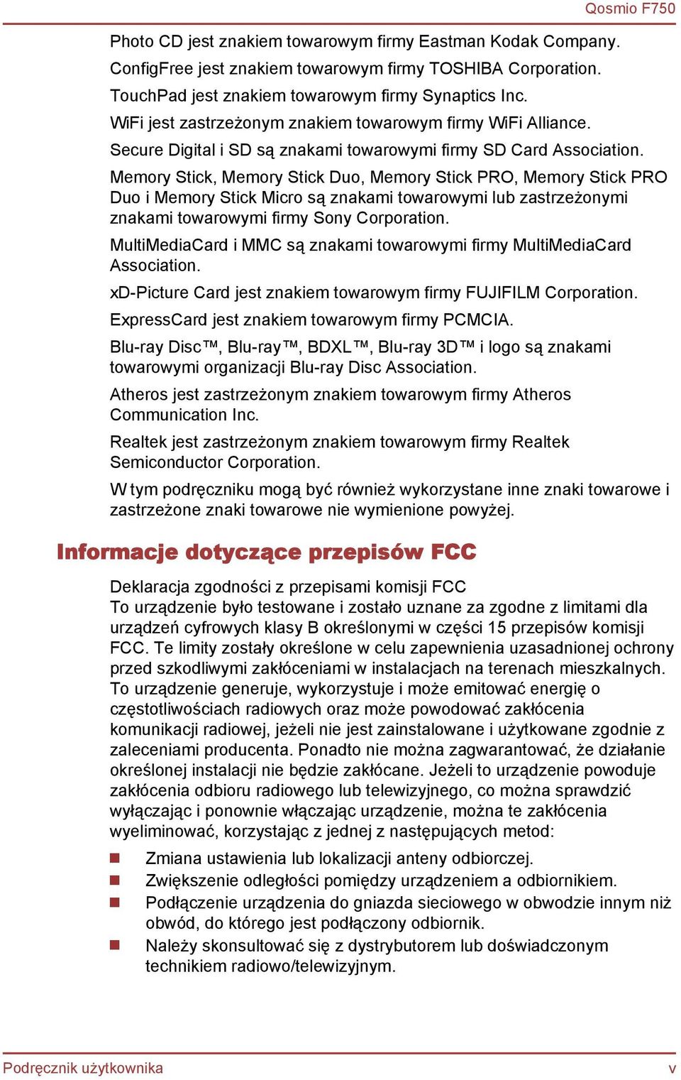 Memory Stick, Memory Stick Duo, Memory Stick PRO, Memory Stick PRO Duo i Memory Stick Micro są znakami towarowymi lub zastrzeżonymi znakami towarowymi firmy Sony Corporation.