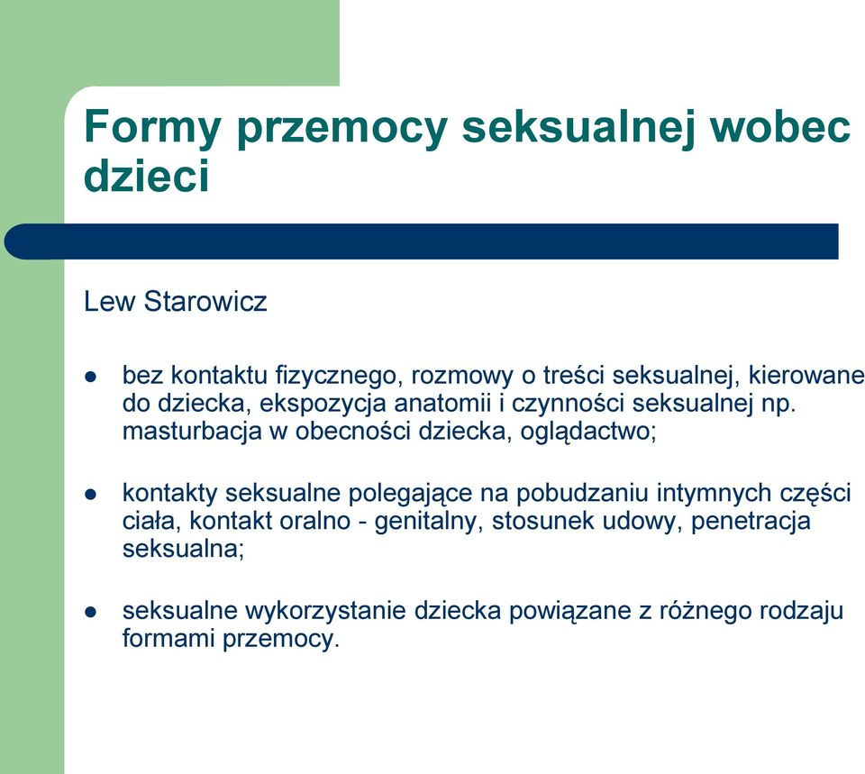 masturbacja w obecności dziecka, oglądactwo; kontakty seksualne polegające na pobudzaniu intymnych części