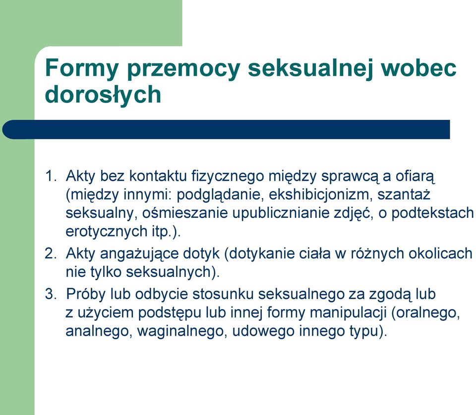 ośmieszanie upublicznianie zdjęć, o podtekstach erotycznych itp.). 2.