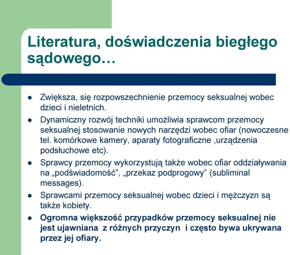 komórkowe kamery, aparaty fotograficzne,urządzenia podsłuchowe etc).