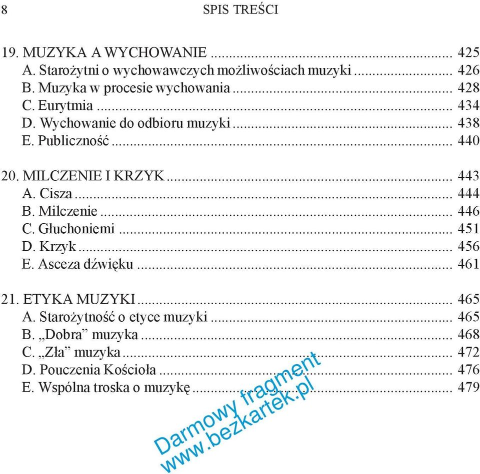 MILCZENIE I KRZYK... 443 A. Cisza... 444 B. Milczenie... 446 C. Głuchoniemi... 451 D. Krzyk... 456 E. Asceza dźwięku... 461 21.