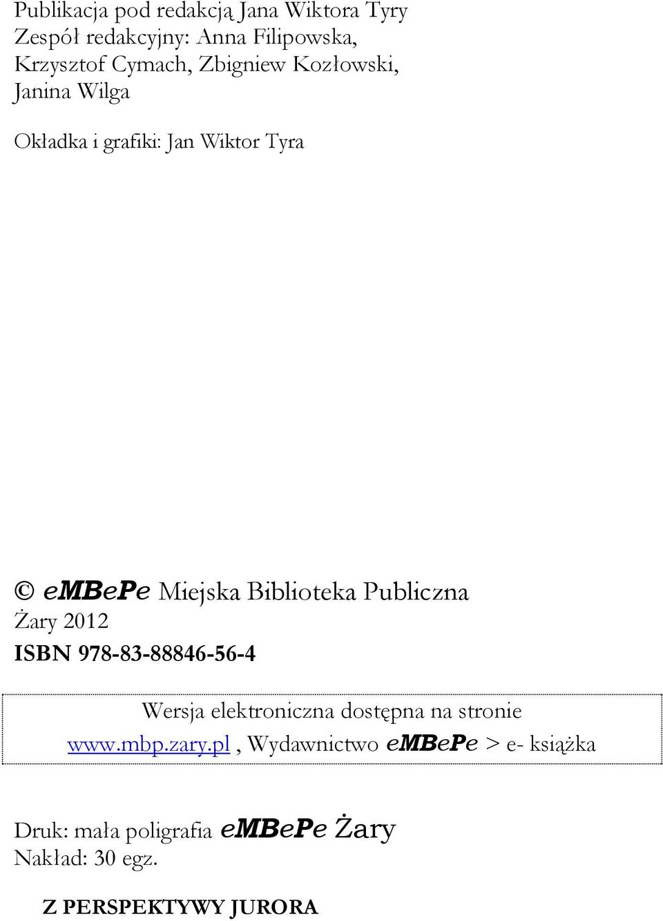 Publiczna Żary 2012 ISBN 978-83-88846-56-4 Wersja elektroniczna dostępna na stronie www.mbp.zary.