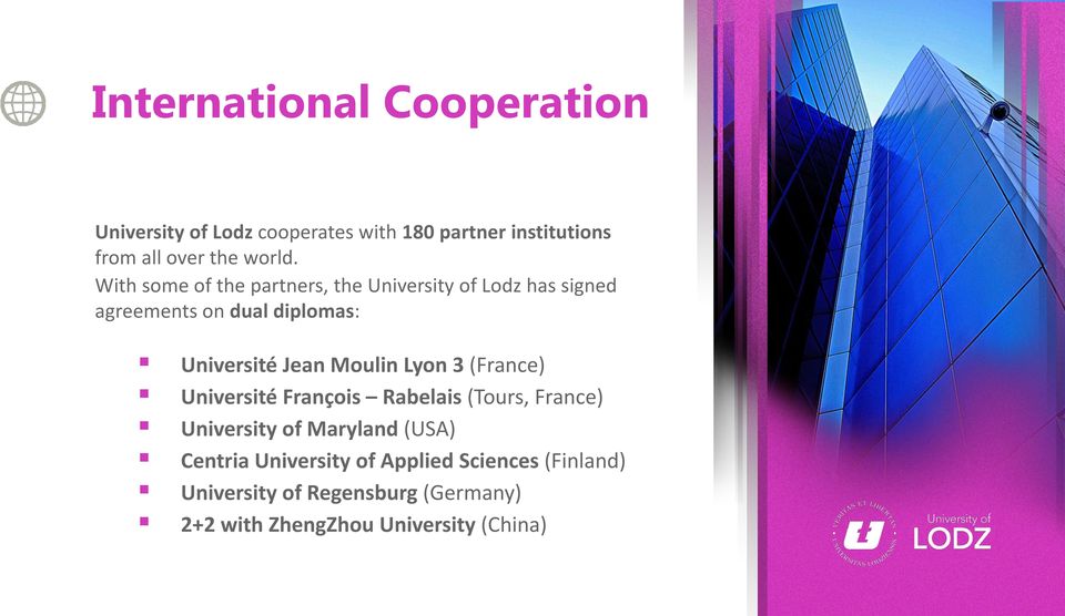 With some of the partners, the University of Lodz has signed agreements on dual diplomas: Université Jean