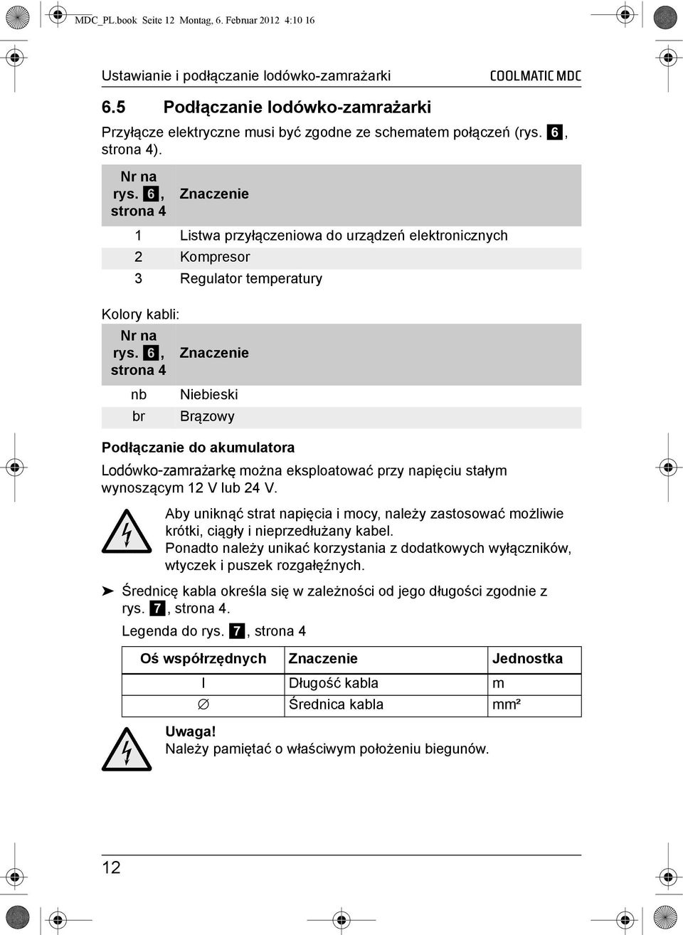 6, Znaczenie strona 4 nb Niebieski br Brązowy Podłączanie do akumulatora Lodówko-zamrażarkę można eksploatować przy napięciu stałym wynoszącym 12 V lub 24 V.