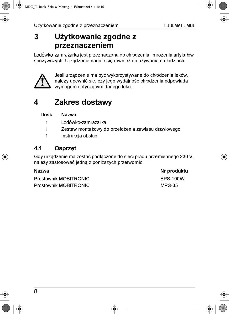 Urządzenie nadaje się również do używania na łodziach.