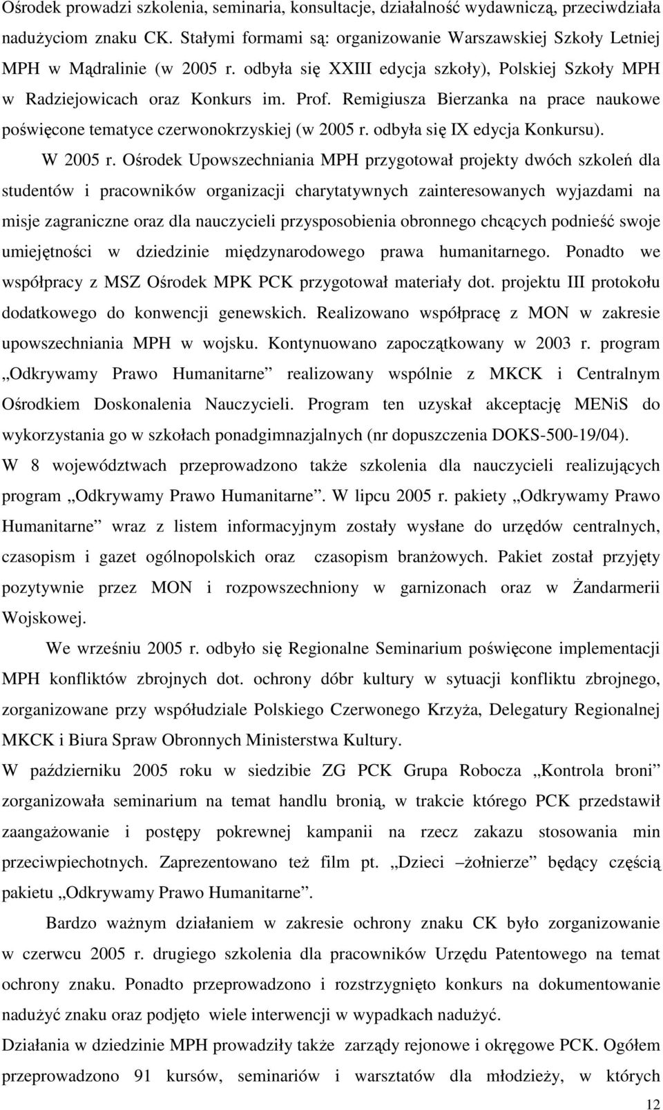 odbyła się IX edycja Konkursu). W 2005 r.