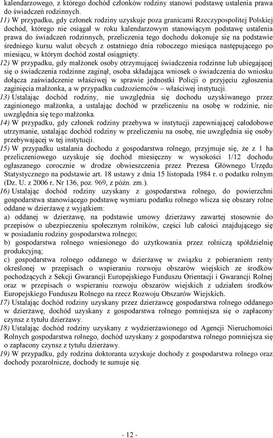 przeliczenia tego dochodu dokonuje się na podstawie średniego kursu walut obcych z ostatniego dnia roboczego miesiąca następującego po miesiącu, w którym dochód został osiągnięty.