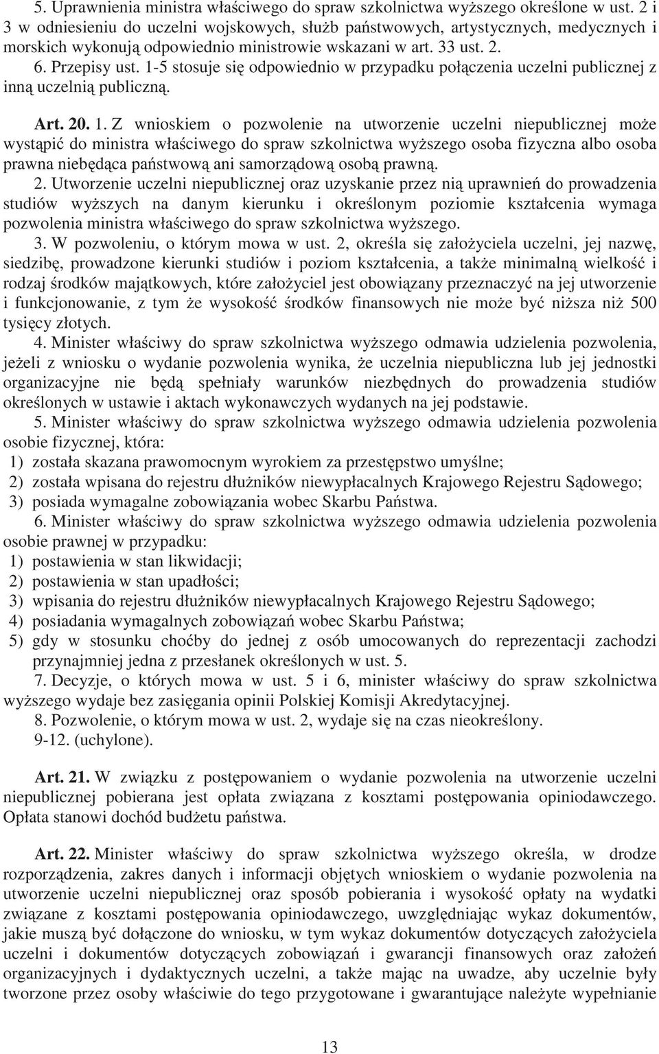 1-5 stosuje si odpowiednio w przypadku poł czenia uczelni publicznej z inn uczelni publiczn. Art. 20. 1.