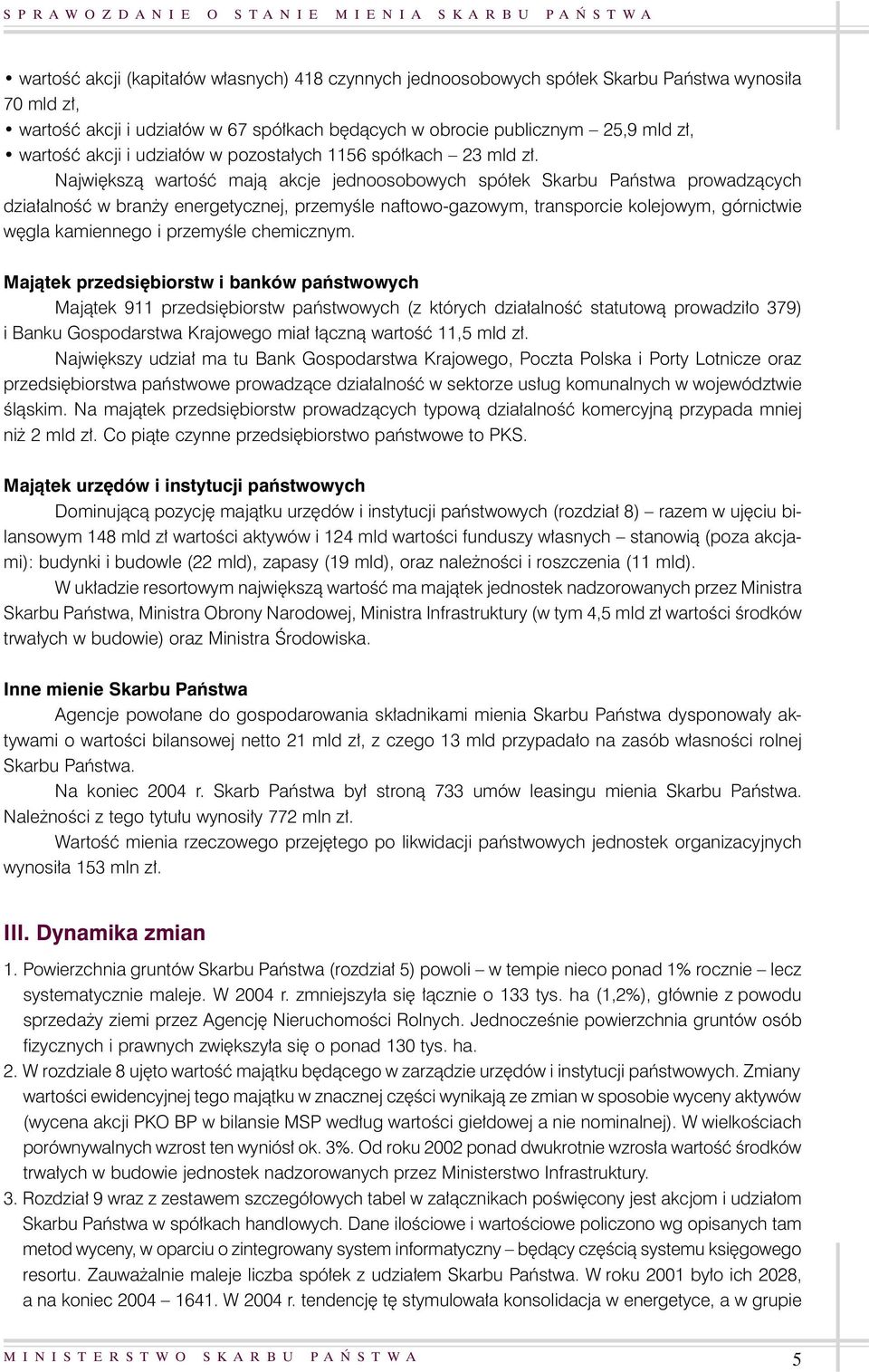 Najwi kszà wartoêç majà akcje jednoosobowych spó ek Skarbu Paƒstwa prowadzàcych dzia alnoêç w bran y energetycznej, przemyêle naftowo-gazowym, transporcie kolejowym, górnictwie w gla kamiennego i