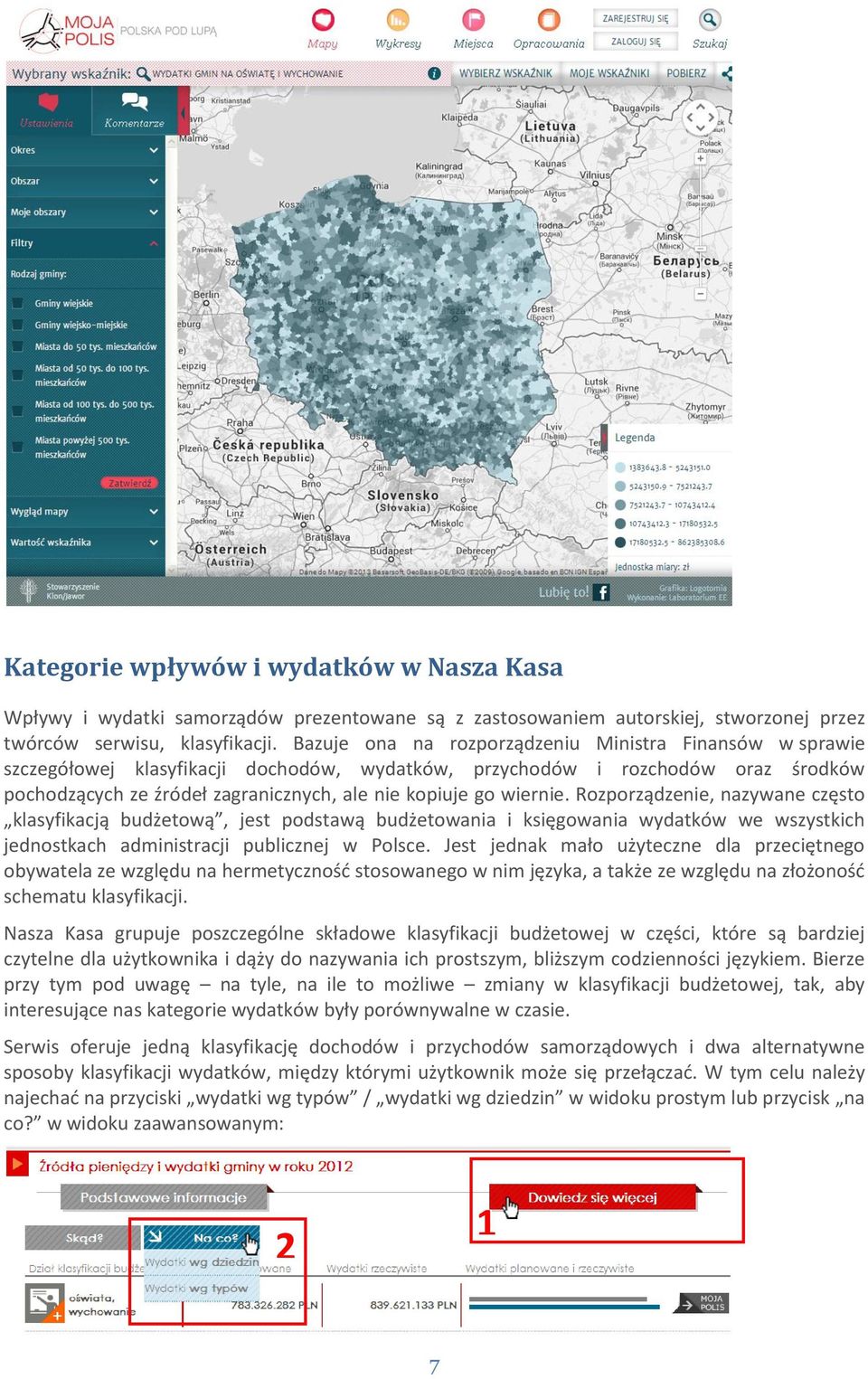 Rozporządzenie, nazywane często klasyfikacją budżetową, jest podstawą budżetowania i księgowania we wszystkich jednostkach administracji publicznej w Polsce.