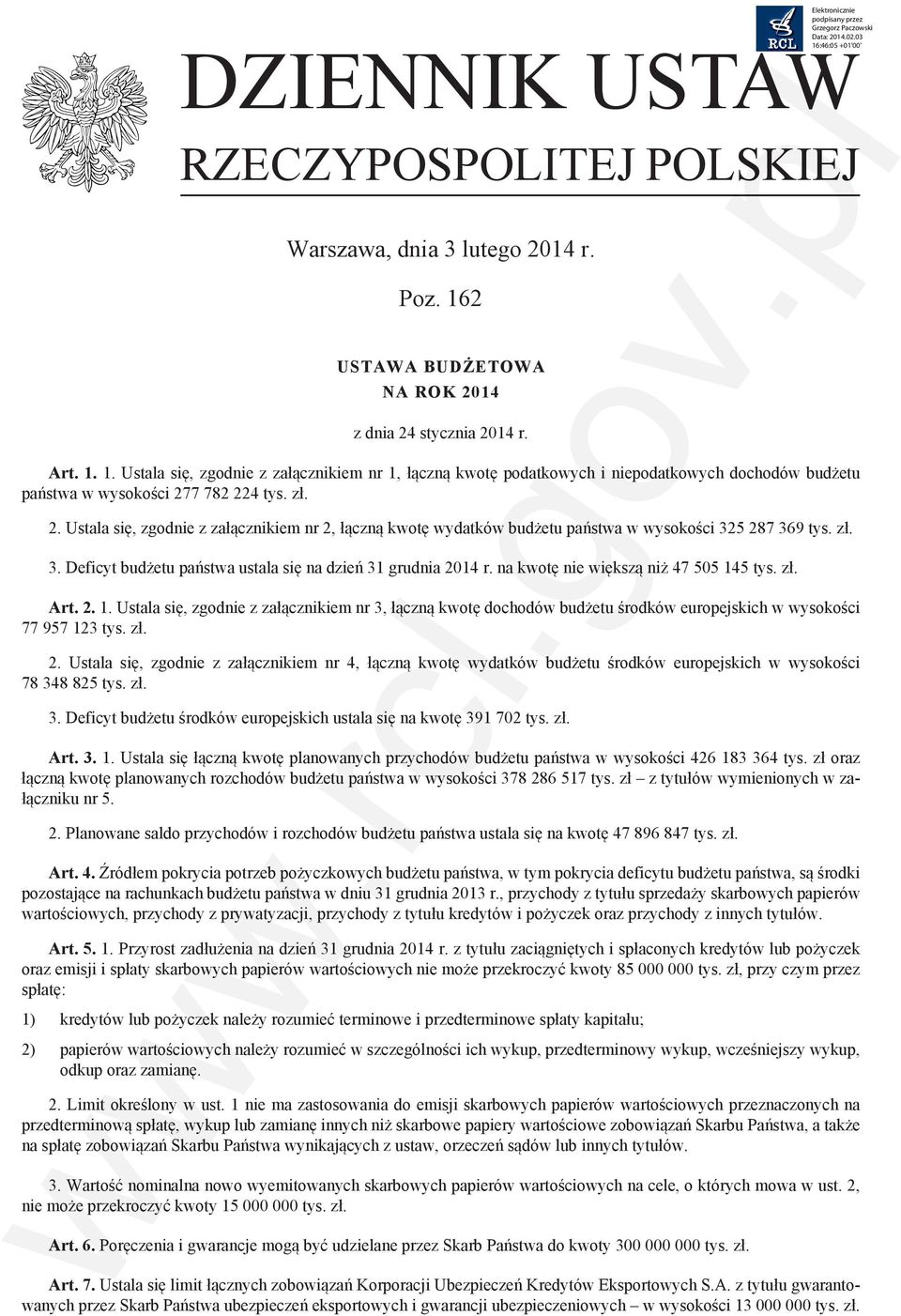 1. Ustala się, zgodnie z załącznikiem nr 1, łączną kwotę podatkowych i niepodatkowych dochodów budżetu państwa w wysokości 27