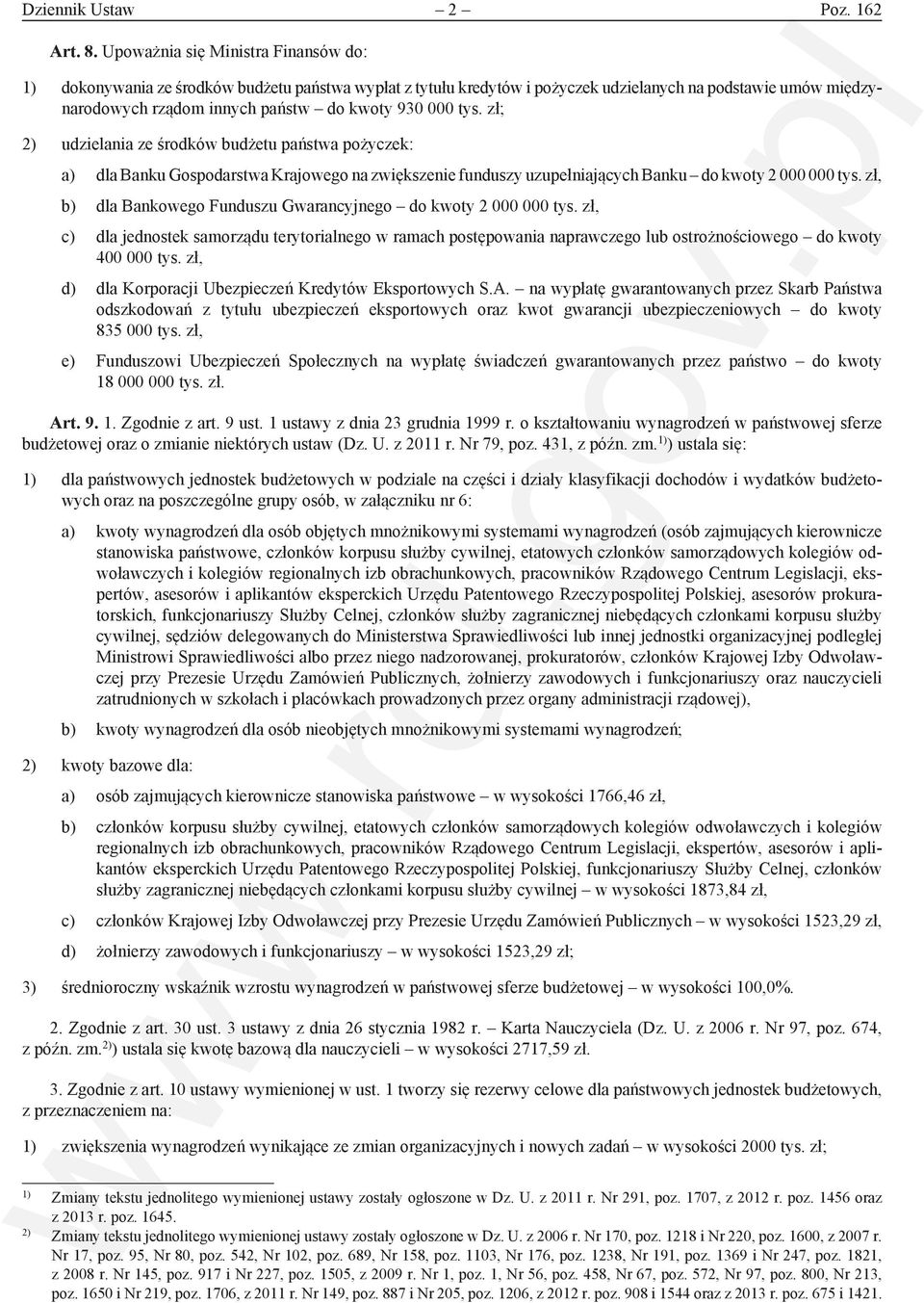 tys. zł; 2) udzielania ze środków budżetu państwa pożyczek: a) dla Banku Gospodarstwa Krajowego na zwiększenie funduszy uzupełniających Banku do kwoty 2 000 000 tys.