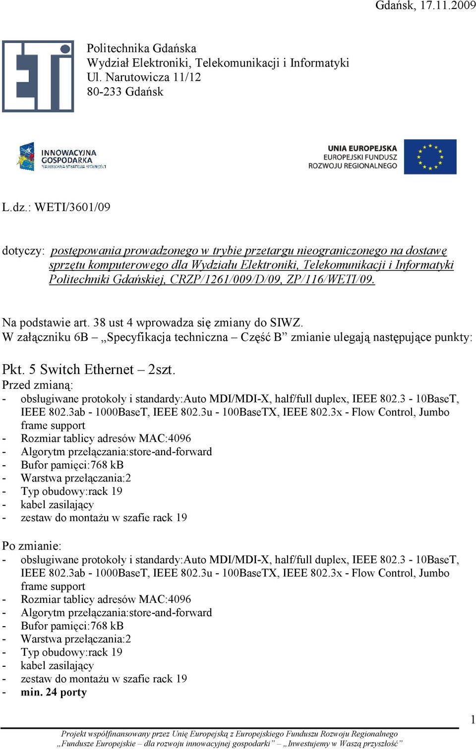 : WETI/3601/09 dotyczy: postępowania prowadzonego w trybie przetargu nieograniczonego na dostawę sprzętu komputerowego dla Wydziału Elektroniki, Telekomunikacji i Informatyki Politechniki Gdańskiej,