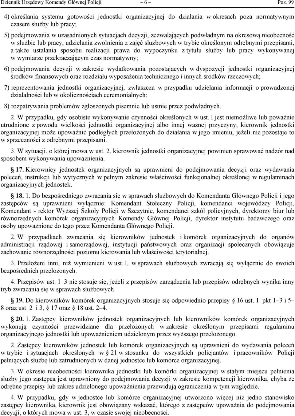 podwładnym na okresową nieobecność w służbie lub pracy, udzielania zwolnienia z zajęć służbowych w trybie określonym odrębnymi przepisami, a także ustalania sposobu realizacji prawa do wypoczynku z